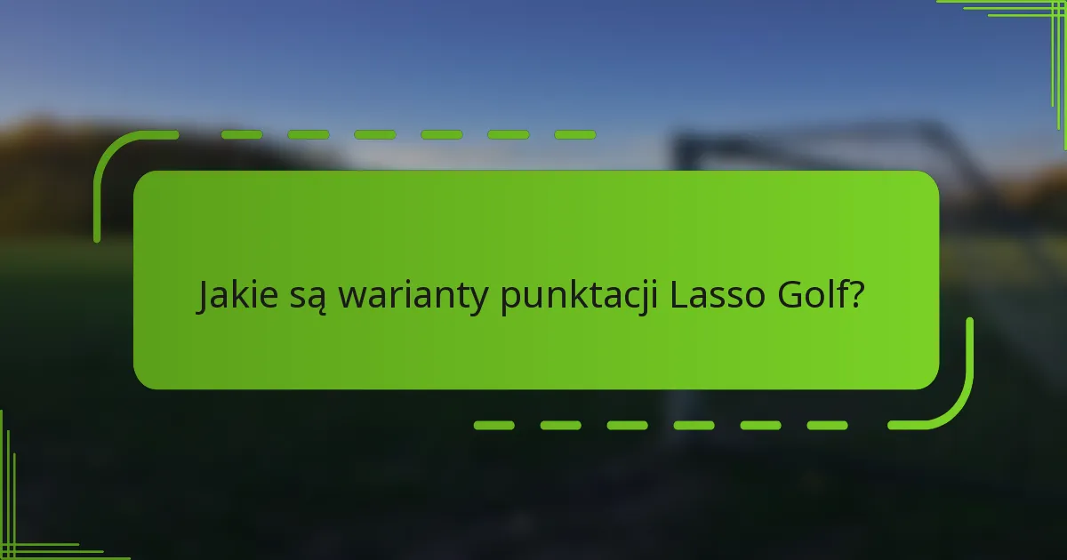 Jakie są warianty punktacji Lasso Golf?